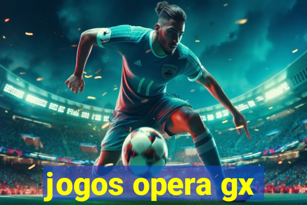 jogos opera gx